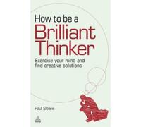 Paul Sloane How to be a Brilliant Thinker (Copertina rigida)