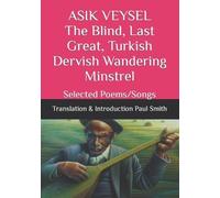 Paul Smith ASIK VEYSEL The Blind, Last Great, Turkish Dervish Wander (Tascabile)