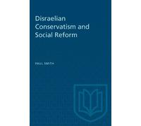 Paul Smith Disraelian Conservatism and Social Reform (Tascabile) Heritage