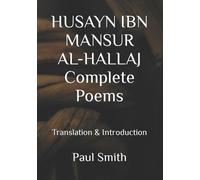 Paul Smith HUSAYN IBN MANSUR AL-HALLAJ Complete Poems (Tascabile)
