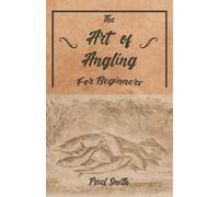 Paul Smith The Art of Angling for Beginners (Tascabile)