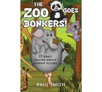 Paul Smith THE ZOO GOES BONKERS 37 short stories about animal hijin (Tascabile)