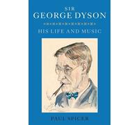 Paul Spicer Sir George Dyson (Copertina rigida)
