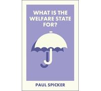 Paul Spicker What Is the Welfare State For? (Tascabile) What Is It For?