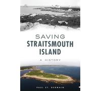 Paul St Germain Saving Straitsmouth Island (Tascabile)
