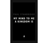 Paul Stanbridge My Mind To Me A Kingdom Is (Tascabile)