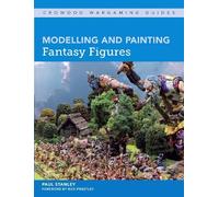 Paul Stanley Modelling and Painting Fantasy Figures (Tascabile)
