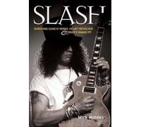 Paul Stenning Slash - Surviving Guns N' Roses, Velvet Revolver and R (Tascabile)