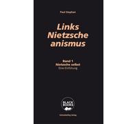 Paul Stephan Links-Nietzscheanismus: Band 1. Nietzsche selbst: Eine (Tascabile)