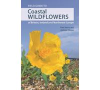 Paul Sterry And Field Guide to Coastal Wildflowers of Britain, Irela (Tascabile)
