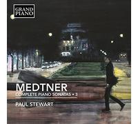 Paul Stewart - Nikolay Medtner: Complete Piano Sonatas, Vol. 3