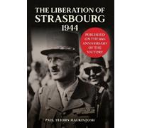 Paul StJohn Mackintosh The Liberation of Strasbourg 1944 (Copertina rigida)
