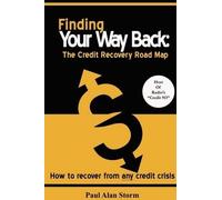 Paul Storm Finding Your Way Back: The Credit Recovery Road Map (Tascabile)