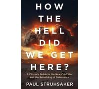 Paul Struhsaker How The Hell Did We Get Here? (Tascabile)