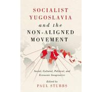 Paul Stubbs Socialist Yugoslavia and the Non-Aligned Movement (Copertina rigida)