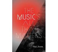 Paul Stump The Music's All That Matters (Tascabile)