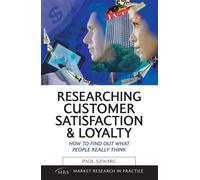 Paul Szwarc Researching Customer Satisfaction and Loyalty (Tascabile)