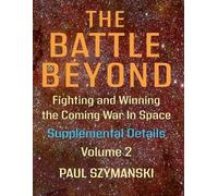 Paul Szymanski The Battle Beyond-Fighting and Winning the Coming War (Tascabile)