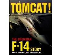 Paul T. Gillcrist – Tomcat!: The Grumman F-14 Story – Copertina rigida