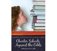 Paul T. Hill Charter Schools against the Odds (Tascabile)