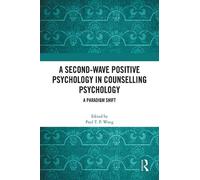 Paul T. P. Wong A Second-Wave Positive Psychology in Counselling Psy (Tascabile)