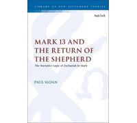 Paul T. Sloan Mark 13 and the Return of the Shepherd (Tascabile)