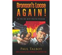 Paul Talbot Bronson's Loose Again On the Set with Charles Bronson (Tascabile)