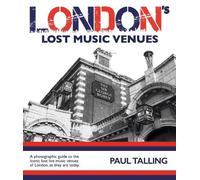 Paul Talling LONDON'S LOST MUSIC VENUES (Tascabile)