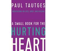 Paul Tautges A Small Book for the Hurting Heart (Copertina rigida)