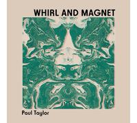 Paul Taylor - Whirl and Magnet