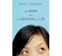 Paul Thagard The Brain and the Meaning of Life (Tascabile)