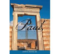 Paul, the Passionate Scholar: A Verse-by-Verse Analysis of the Complete Writings of the Apostle Paul Presented in Approximate Chronological Order