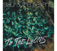 Paul & The Patients - To The Lions