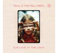 Paul & The Tall Tree - Our Love In The Light