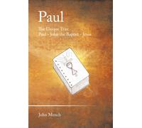 Paul: The Unique Trio: Paul - John the Baptist - Jesus