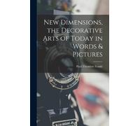 Paul Theodore F New Dimensions, the Decorative Arts of Today (Copertina rigida)
