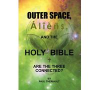 Paul Theriault Outer Space, Aliens, and the Holy Bible (Copertina rigida)