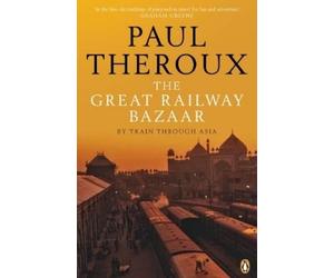 Paul Theroux The Great Railway Bazaar (Tascabile)