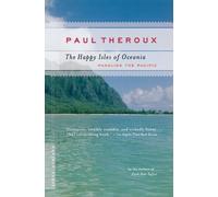 Paul Theroux The Happy Isles of Oceania: Paddling the Pacific (Tascabile)