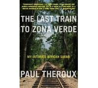 Paul Theroux The Last Train to Zona Verde (Tascabile)