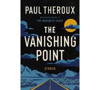 Paul Theroux The Vanishing Point: Stories (Copertina rigida)