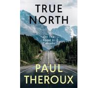 Paul Theroux True North (Copertina rigida) (PRESALE 29/10/2026)