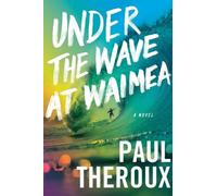 Paul Theroux Under the Wave at Waimea (Tascabile)
