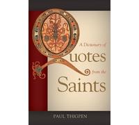 Paul Thigpen A Dictionary of Quotes from the Saints (Tascabile)