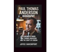 PAUL THOMAS ANDERSON: A CINEMATIC MIND: PAUL ANDERSON AND THE CRAFT OF CINEMA