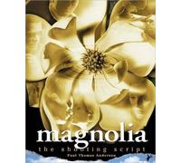 Magnolia: The Shooting Script by Anderson, Paul Thomas