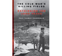 Paul Thomas Chamberlin The Cold War's Killing Fields (Tascabile)