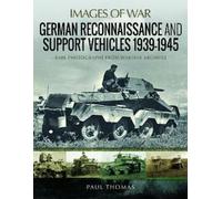Paul Thomas German Reconnaissance and Support Vehicles 1939-1945 (Tascabile)