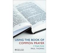 Paul Thomas Using the Book of Common Prayer (Tascabile)
