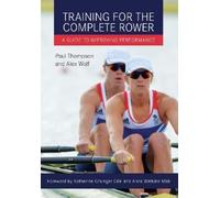 Paul Thompson Alex Wolf Training for the Complete Rower (Tascabile)